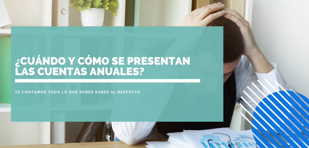 cuándo y cómo se presentan las cuentas anuales
