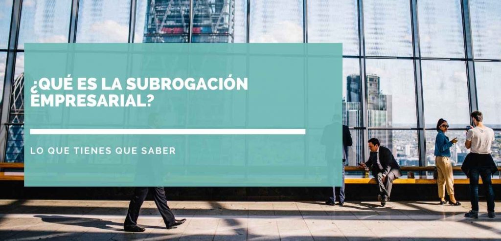 Qué Es la Subrogación Empresarial