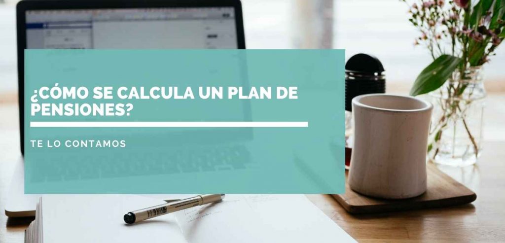 ¿Cómo se calcula un plan de pensiones?