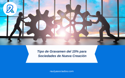 Tipo de Gravamen del 15% para Sociedades de Nueva Creación
